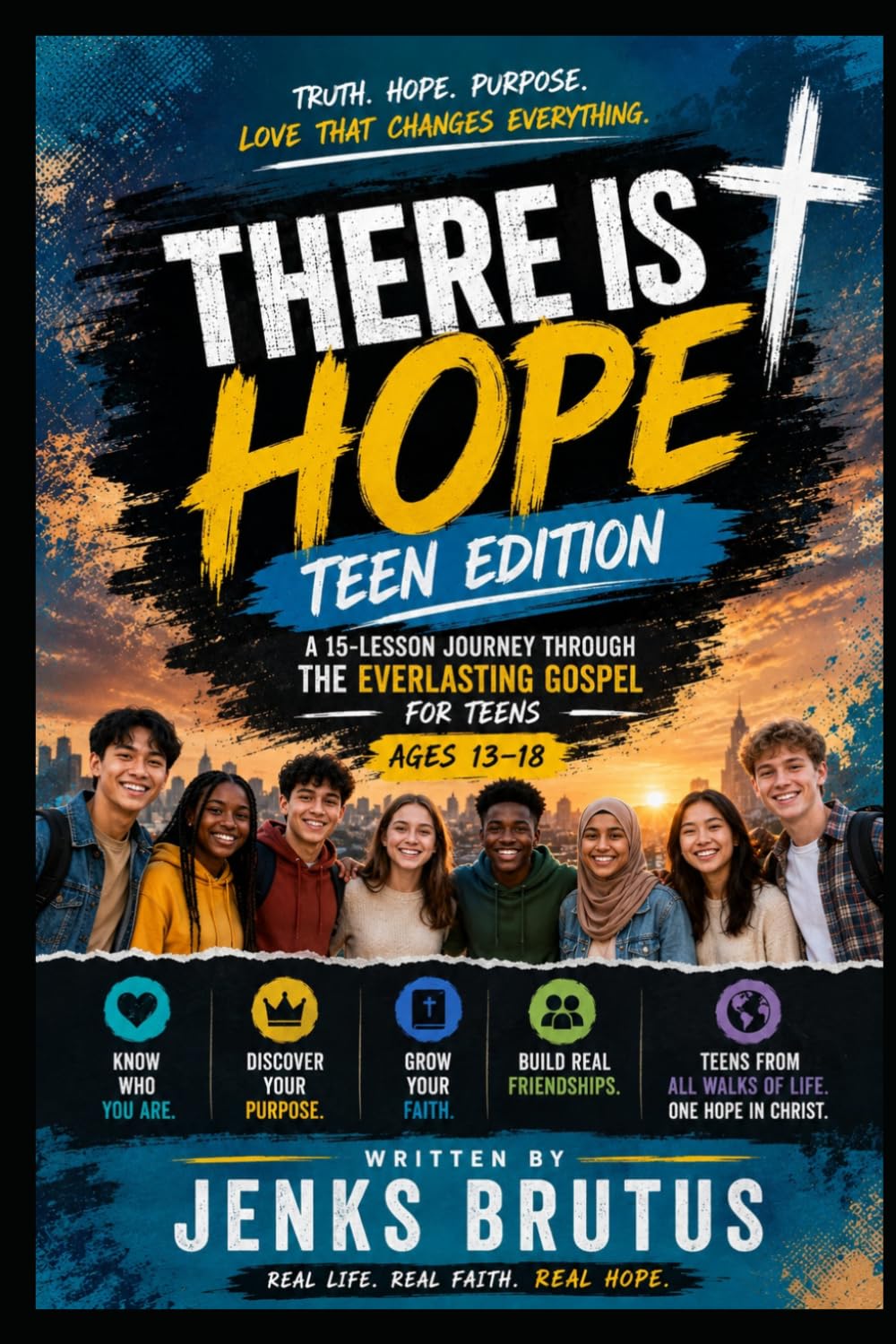 There Is Hope — Teen Edition A 15-Lesson Journey Through the Everlasting Gospel for Teens