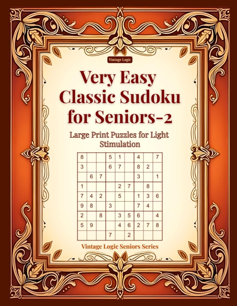 Very Easy Classic Sudoku for Seniors-2: Large Print Puzzles for Light Stimulation (Vintage Logic Seniors Series)