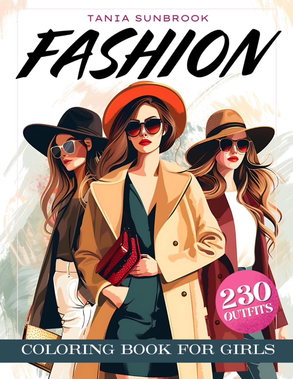 Fashion Coloring Book for Girls: 230 Trendy and Stylish Designs Featuring Gorgeous Outfits, Glamorous Accessories, Elegant Patterns for Kids and Teens - Perfect for Creativity Relaxation Fun Beauty