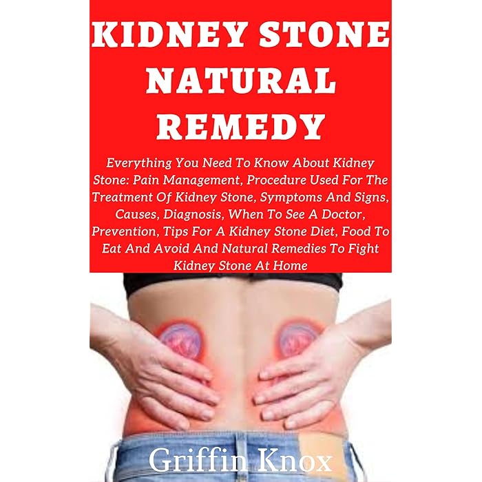Buy KIDNEY STONE NATURAL REMEDY Everything You Need To Know About