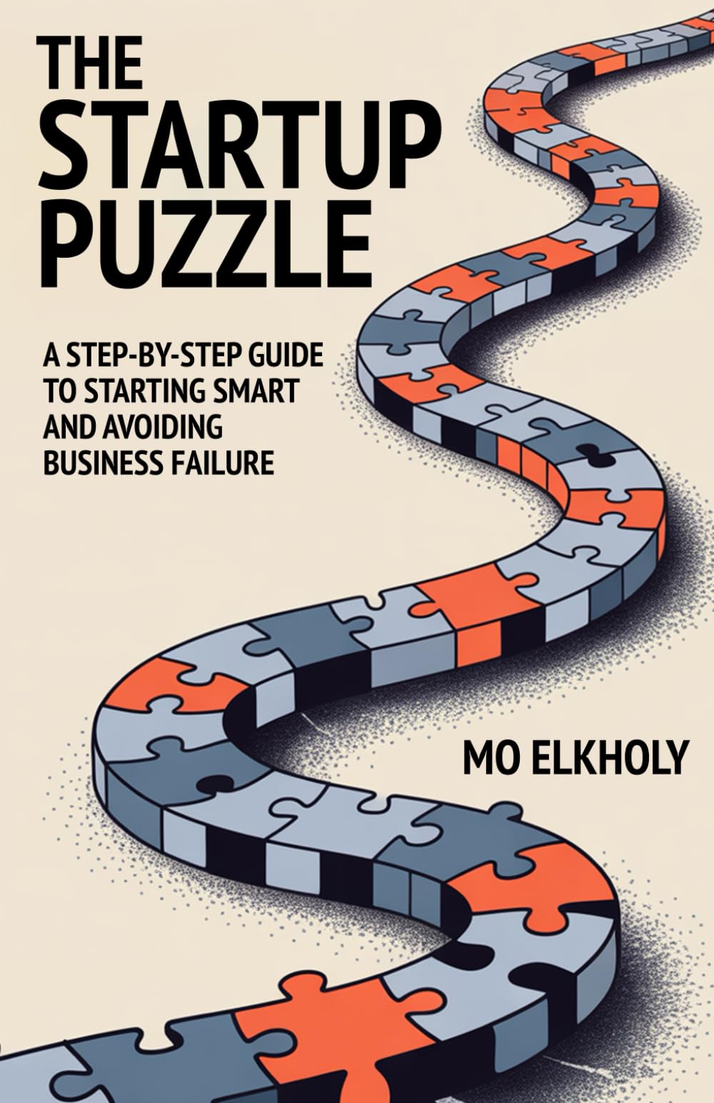 The Startup Puzzle: A Step-by-Step Guide to Starting Smart and Avoiding Business Failure