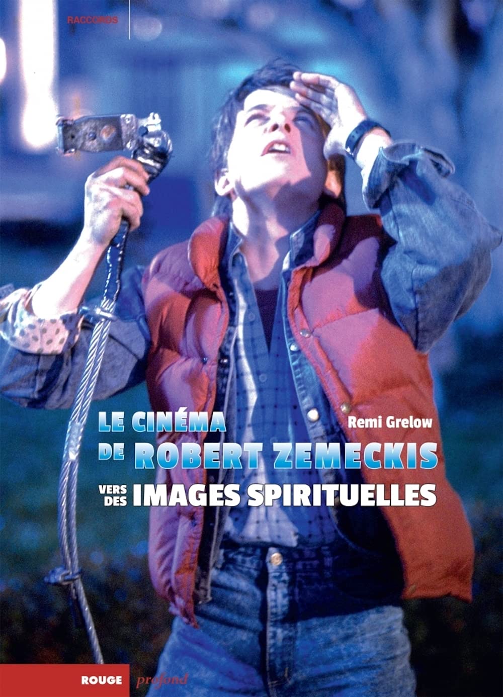 Cinéma de Robert Zemeckis et images spirituelles : livre d'analyse critique du septième art