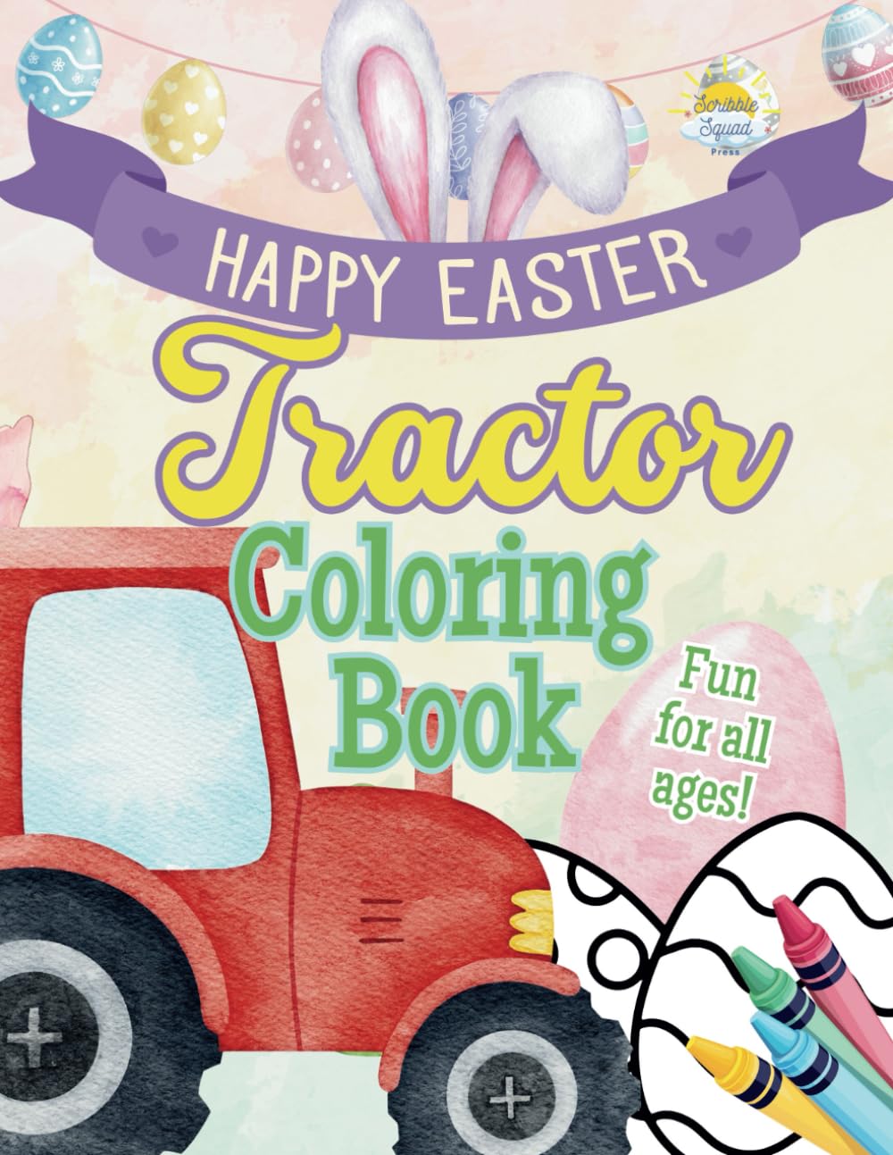Happy Easter Tractor Coloring Book: Easter Fun on the Farm with Tractors, Eggs & Springtime Joy!