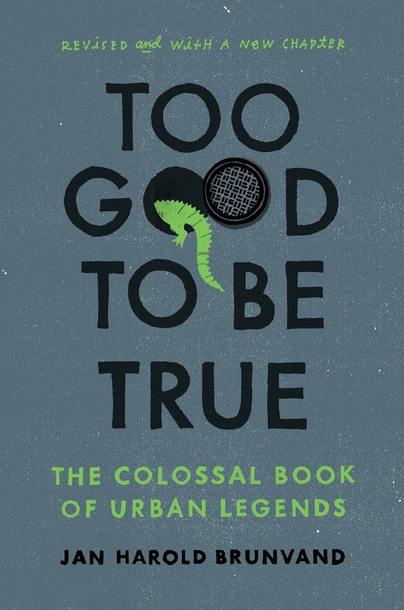 Too Good To Be True: The Colossal Book of Urban Legends Revised and with a New Chapter Edition