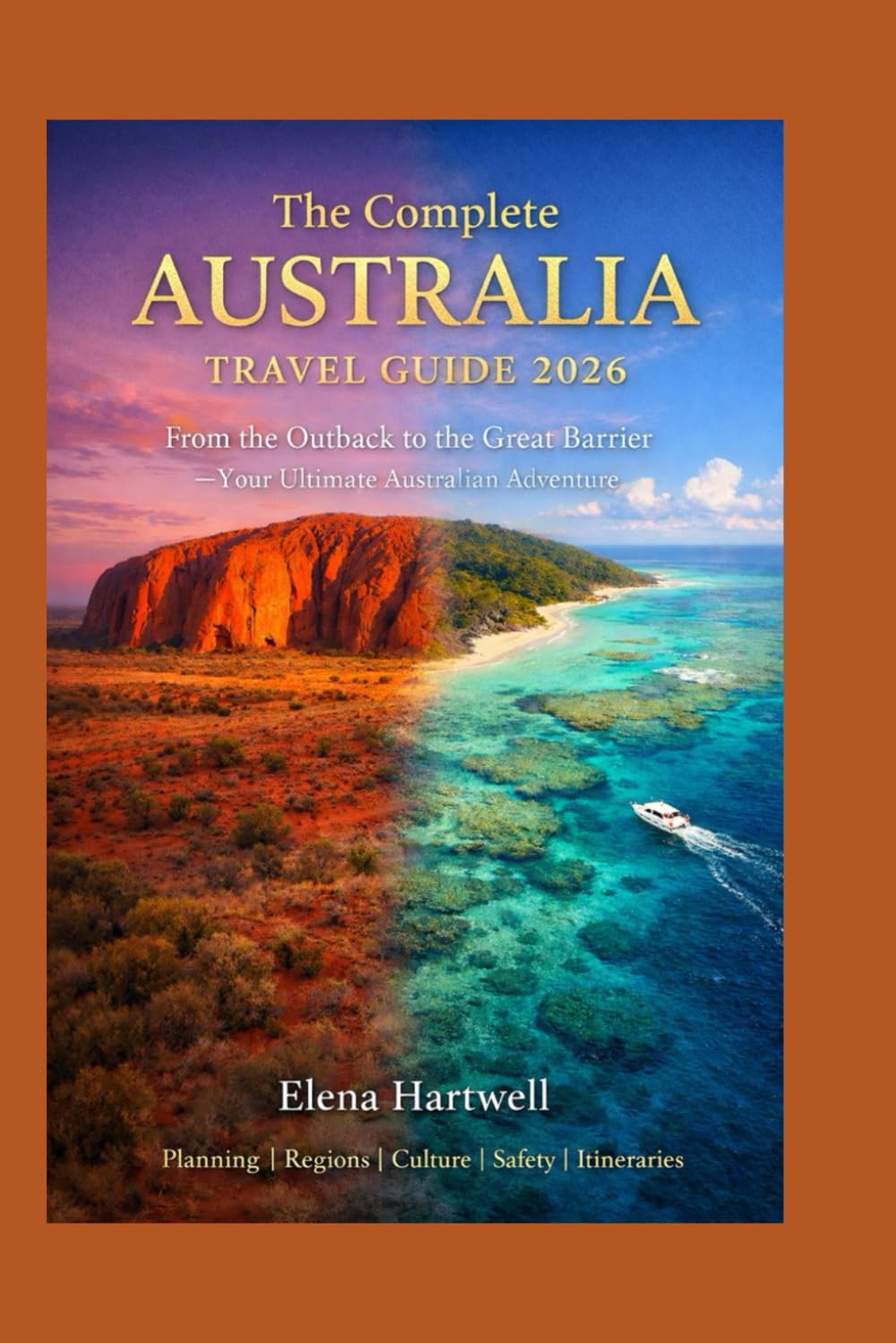 The Complete Australia Travel Guide 2026: From the Outback to the Great Barrier –The Ultimate Australia Adventure