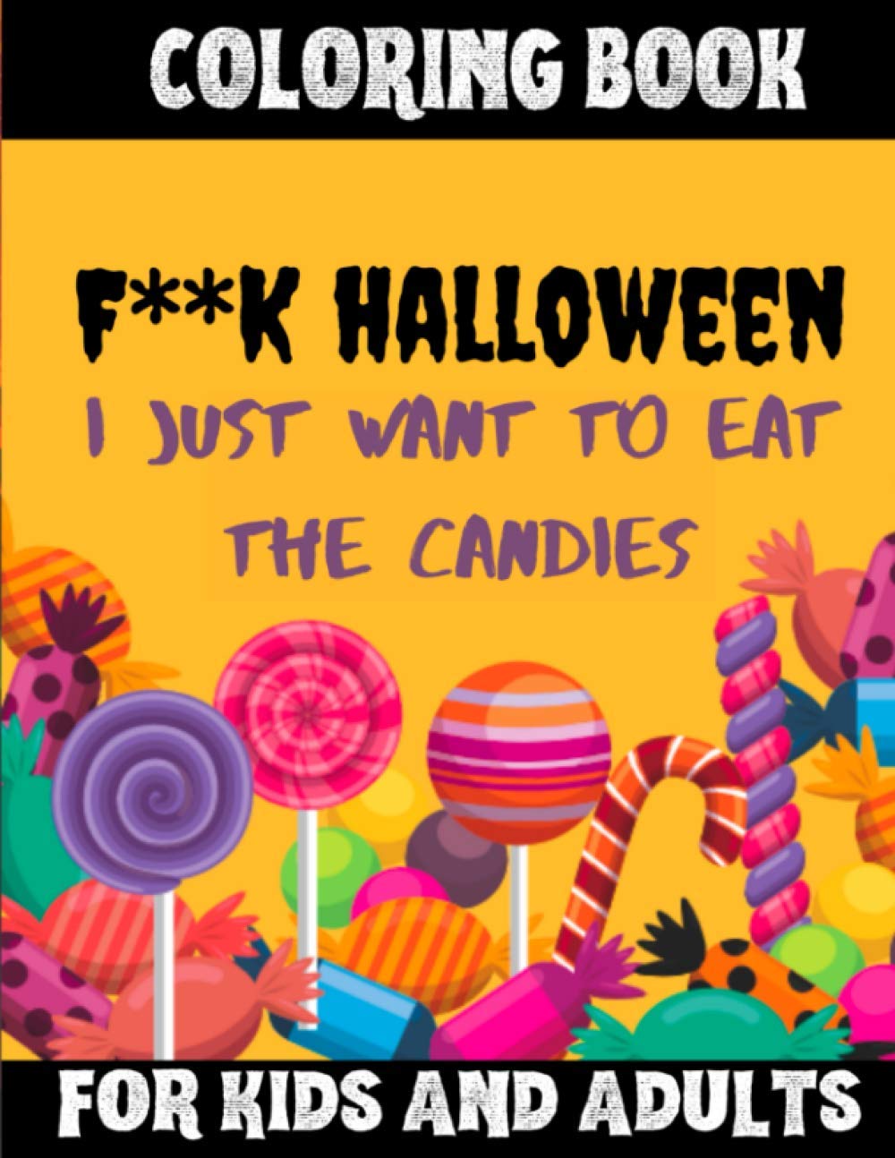 F**k Halloween I just want to eat the candies: Coloring Book for kids and adults Halloween | 50 beautiful drawings to color: witches, bats, spiders, monstrous characters, etc.