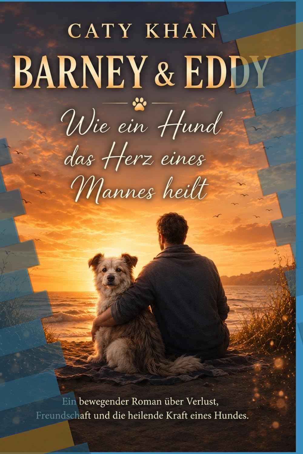 Barney und Eddy Wie ein Hund das Herz eines Mannes heilt