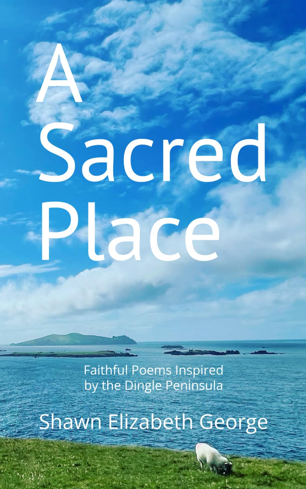 A Sacred Place: Faithful Poems Inspired the Dingle Peninsula