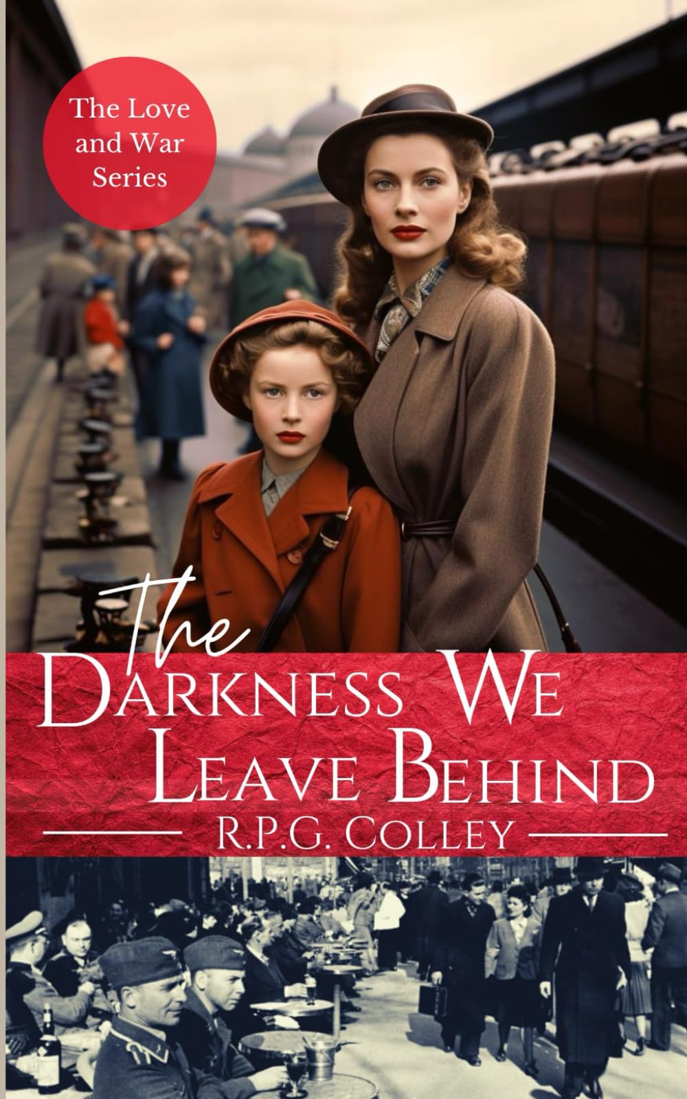 The Darkness We Leave Behind (The Love and War Series)