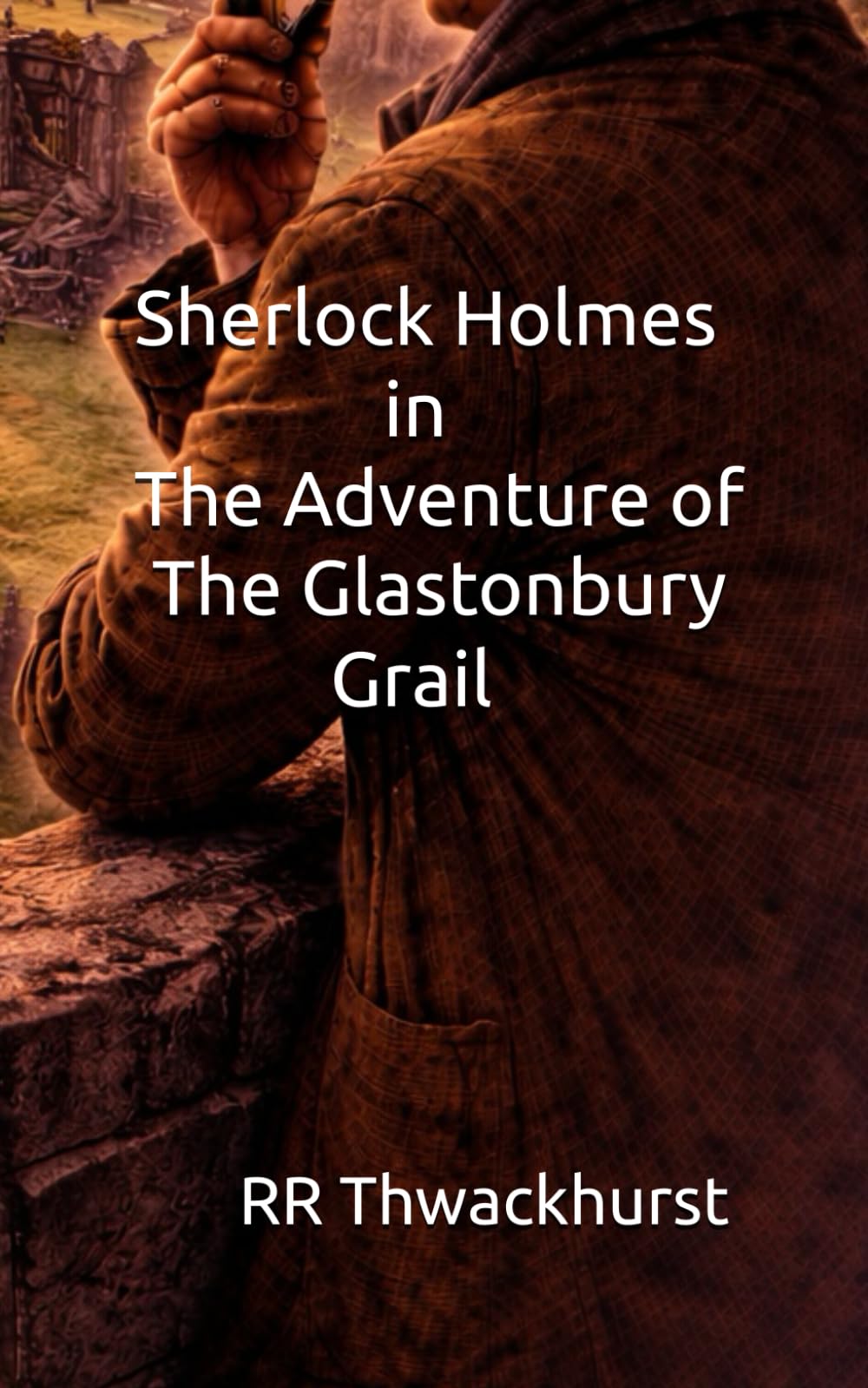 Sherlock Holmes in The Adventure of The Glastonbury Grail