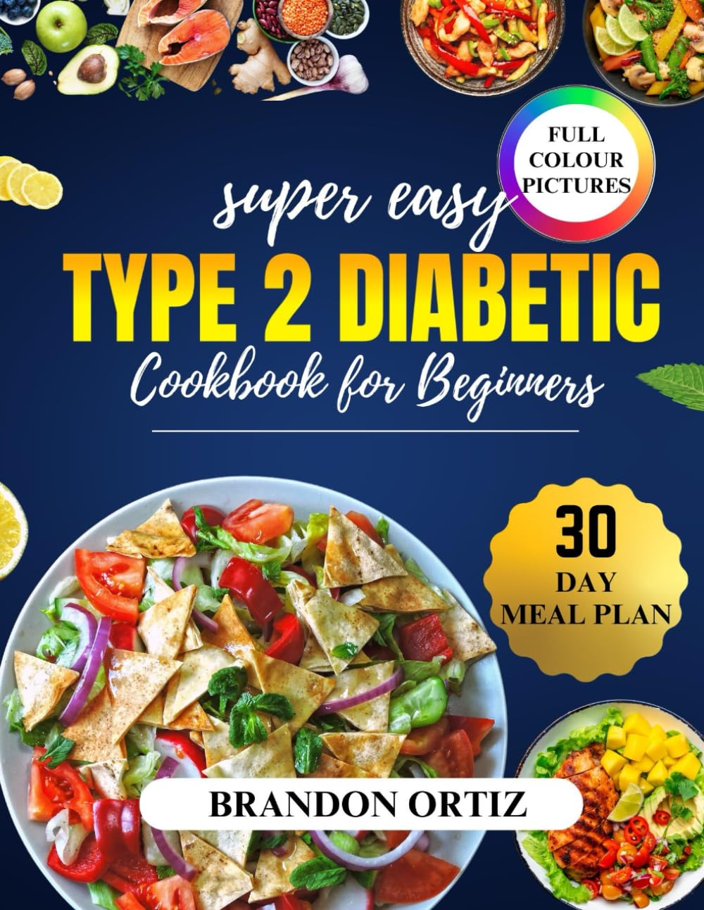 Super easy type 2 diabetic cookbook for beginners: Delicious, low-carb recipes for easy diabetes management