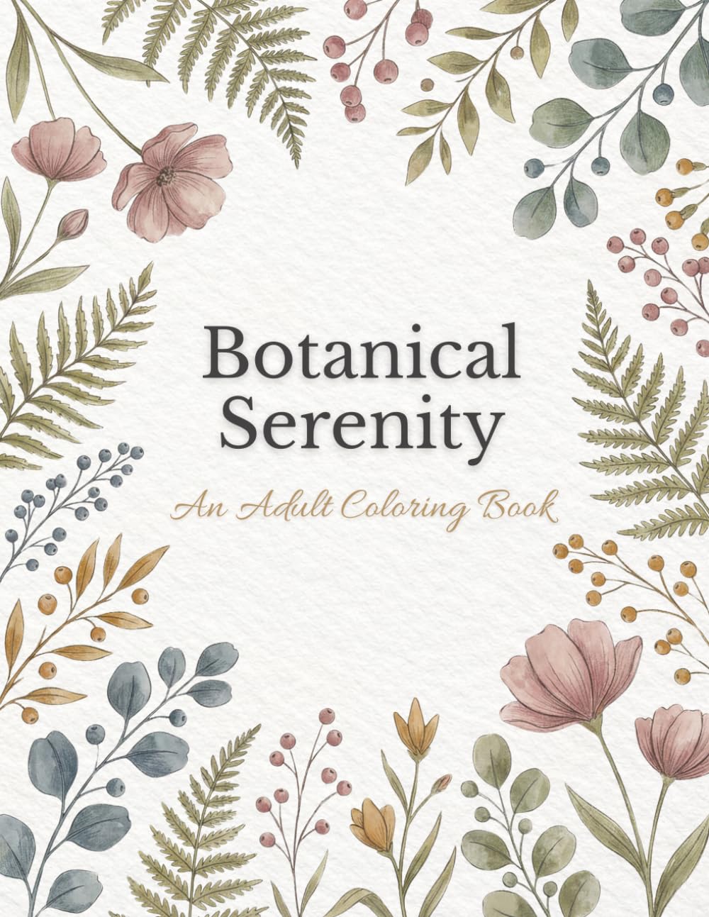 Botanical Serenity: An Adult Coloring Book