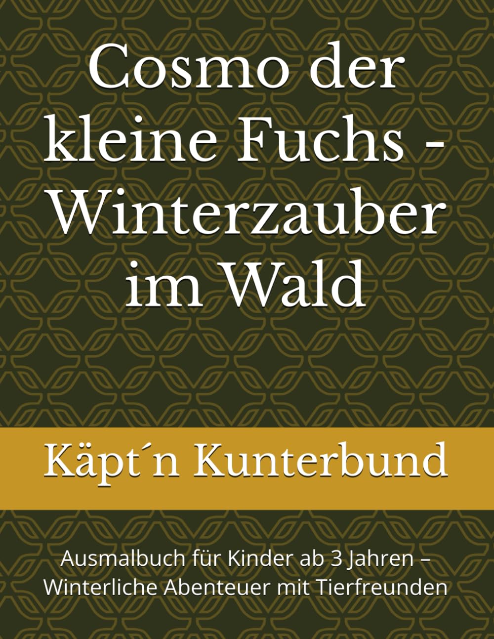 Cosmo der kleine Fuchs - Winterzauber im Wald: Ausmalbuch für Kinder ab 3 Jahren – Winterliche Abenteuer mit Tierfreunden (Cosmo der kleine Fuchs – Ausmalabenteuer)