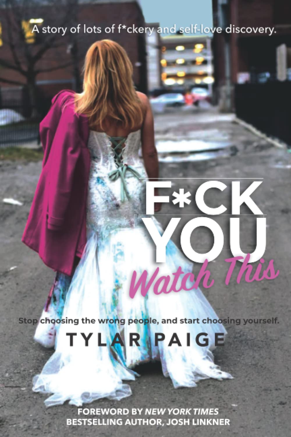 F*ck You, Watch This: Tired of choosing the wrong men, she finally chose herself.