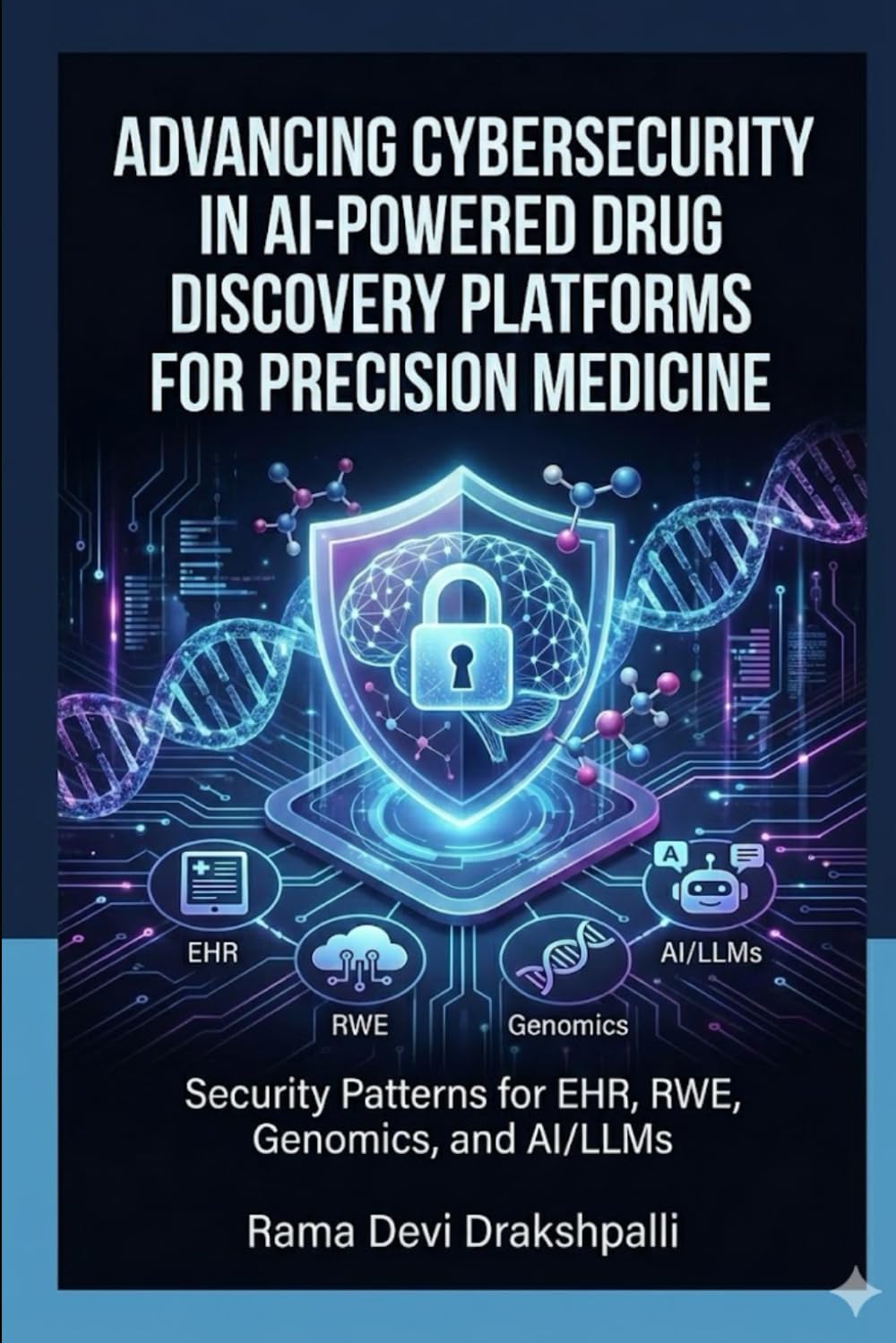 Advancing Cybersecurity in AI-Powered Drug Discovery Platforms for Precision Medicine: Security Patterns for EHR, RWE, Genomics, and AI/LLMs