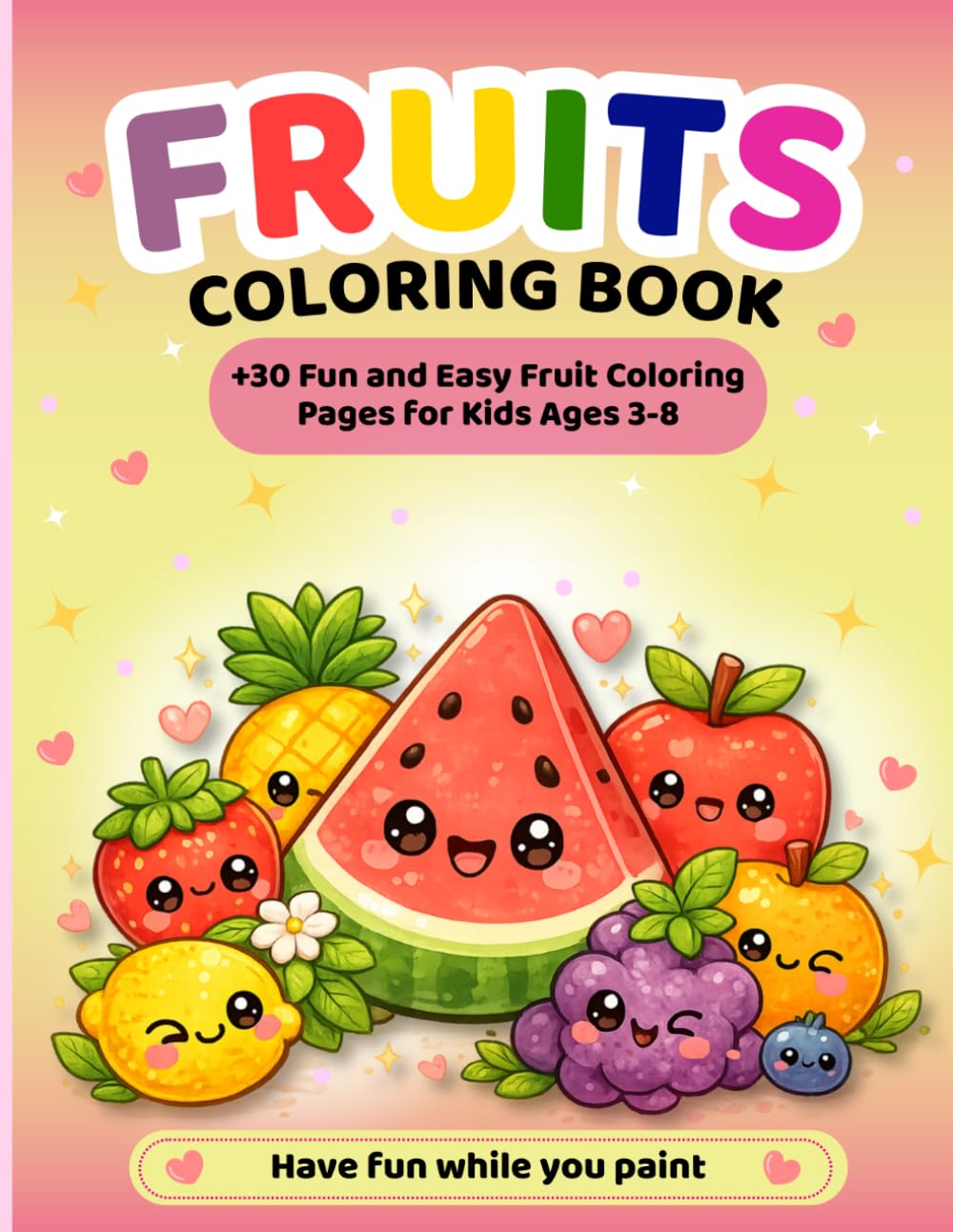 Fruits Coloring Book for Kids: +30 Fun and Easy Fruits Coloring Pages | Cute Kawaii Designs | Single-Sided Pages for Kids Ages 3-8