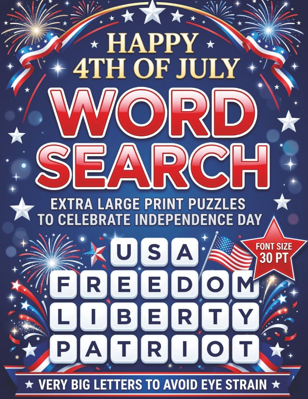 Happy 4th Of July Word Search: Extra Large Print Puzzles To Celebrate Independence Day | Font Size 30 PT With Very Big Letters To Avoid Eye Strain