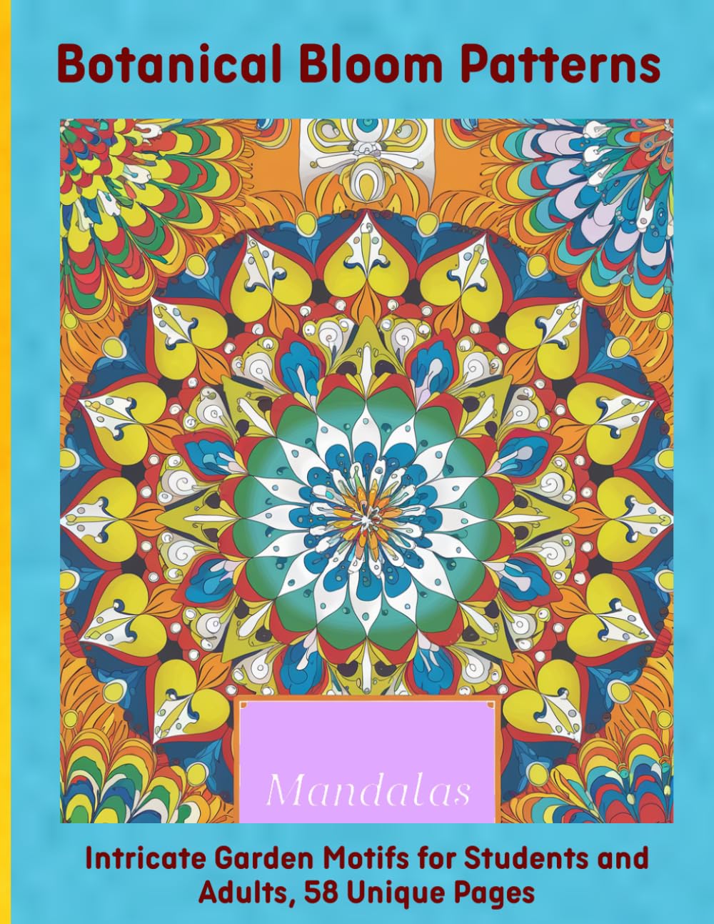 Botanical Bloom Patterns: Intricate Garden Motifs for Students and Adults, 58 Unique Pages