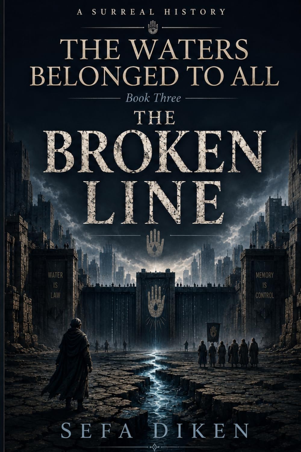 The Waters Belonged to All: Book III: The Broken Line (A Surreal History)