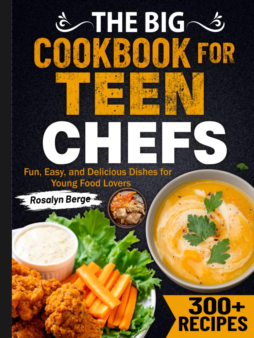 The Big Cookbook for Teen Chefs: Fun, Easy, and Delicious Dishes for Young Food Lovers