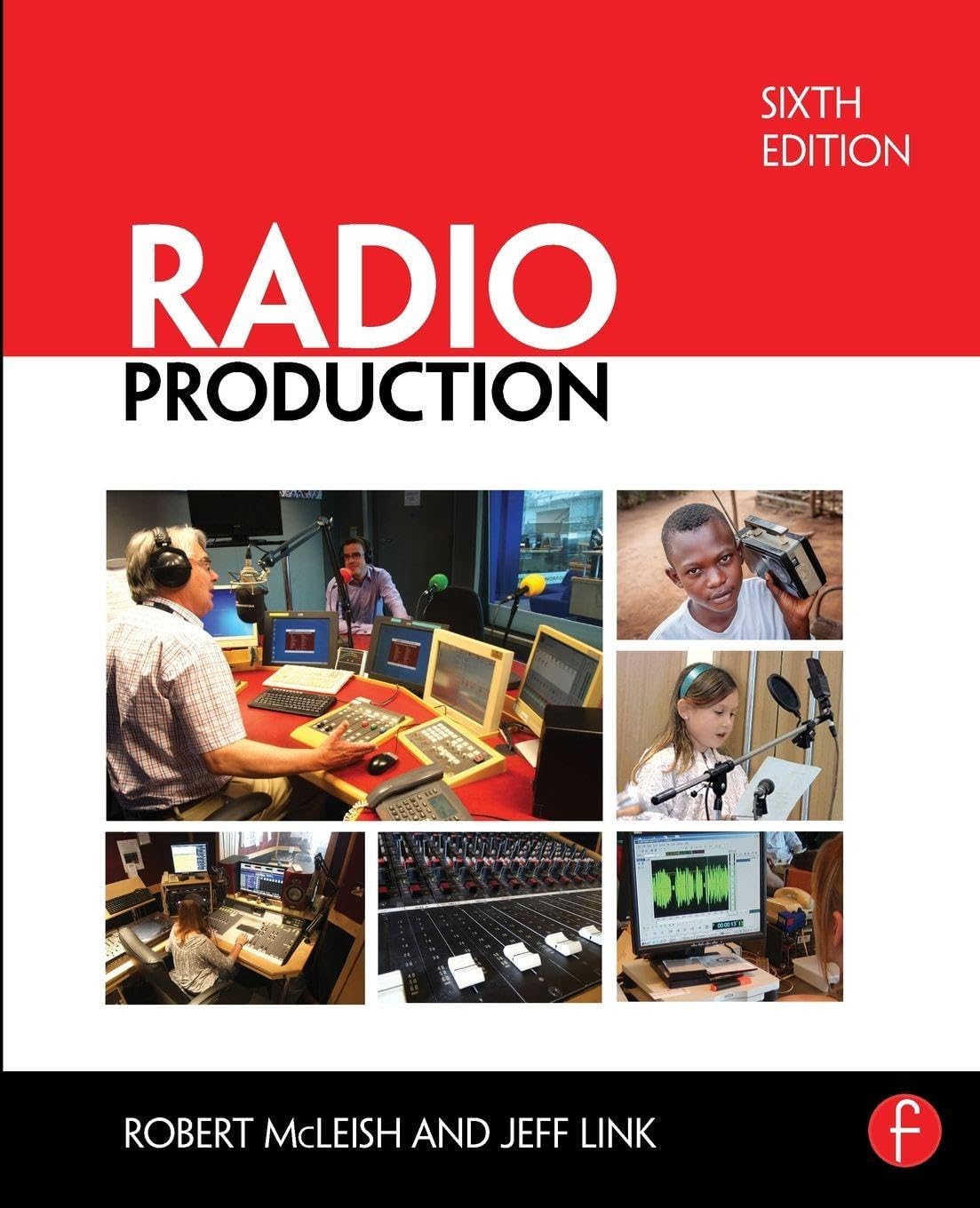 Radio Production, Sixth Edition by Robert McLeish and Jeff Link, 2016