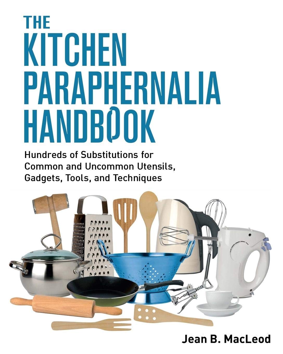 The Kitchen Paraphernalia Handbook (large-type) Paperback – Large Print, February 22, 2018