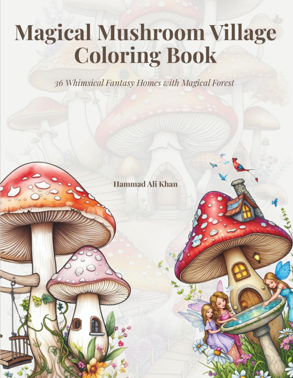 Magical Mushroom Village Coloring Book: 36 Whimsical Fantasy Homes With Magical Forest