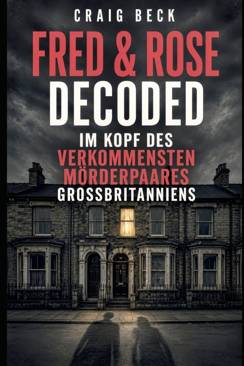 Fred & Rose Decoded: Im Kopf des verkommensten Mörderpaares Großbritanniens