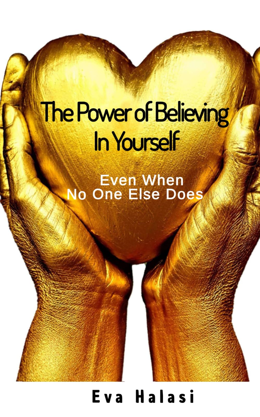 The Power of Believing in Yourself: Even When No One Else Does
