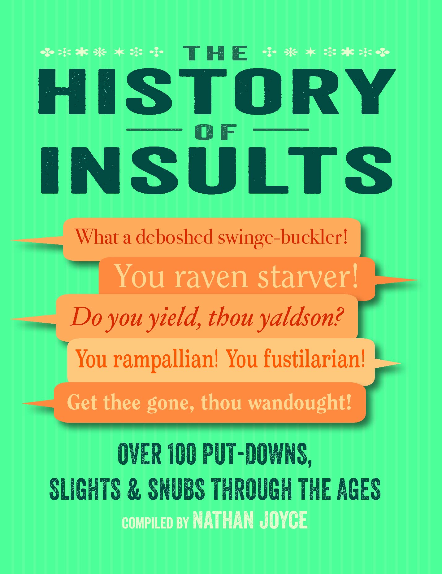 History of Insults : Over 100 Put-Downs, Slights and Snubs Through the Ages ...
