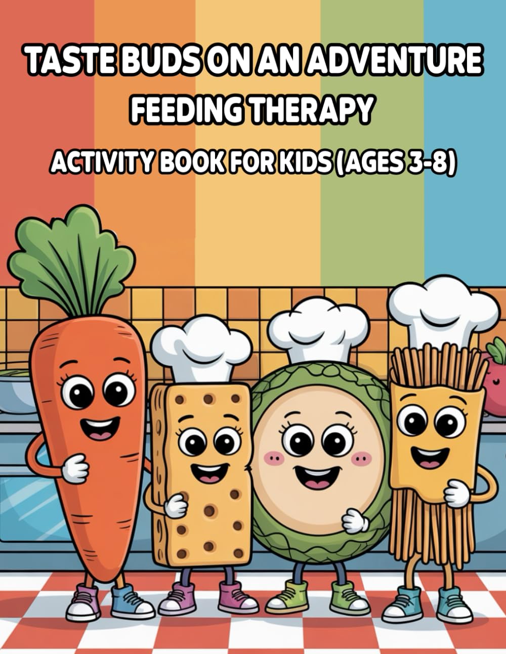Taste Buds on an Adventure! Feeding Therapy Activity Book for Kids (Ages 3–8): An Engaging, Therapeutic, and Playful Approach to Trying New Foods