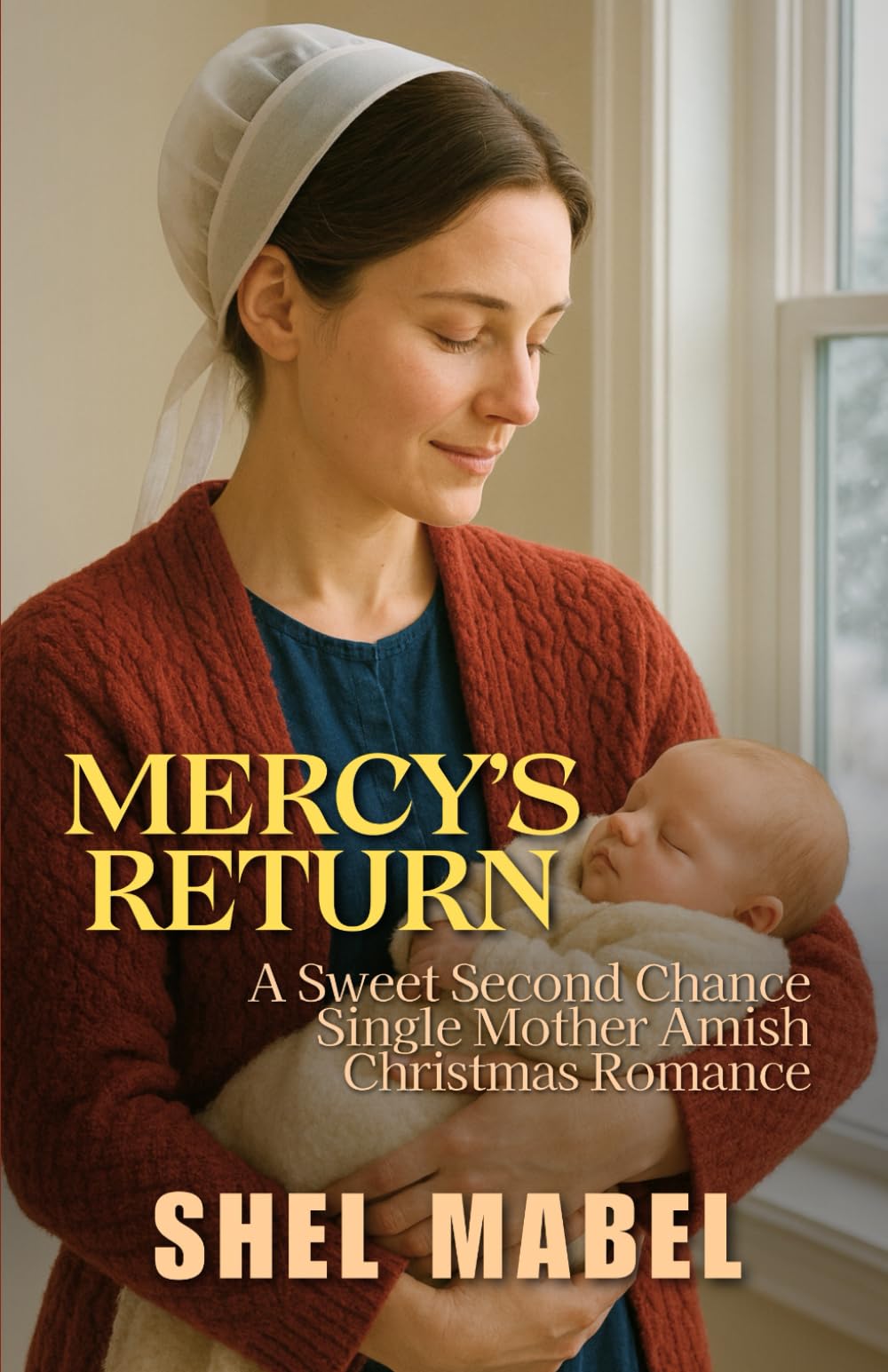 Mercy’s Return: A Sweet Second Chance Single Mother Amish Christmas Romance (Cradles of Faith)