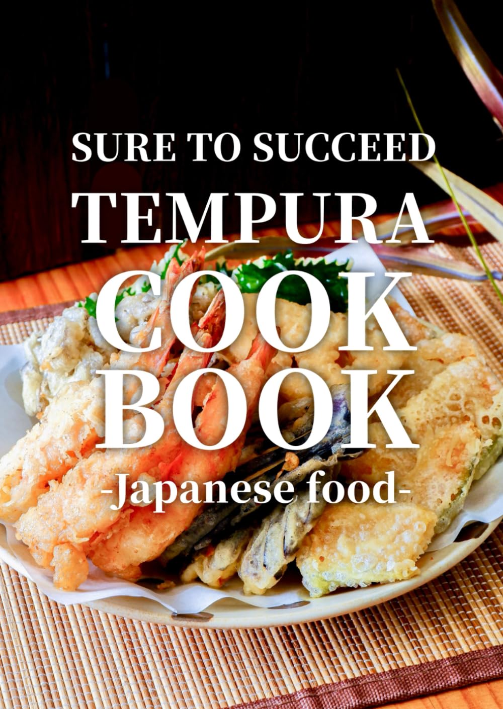 Sure to Success tempura cookbook japanese food: taught by japanese people