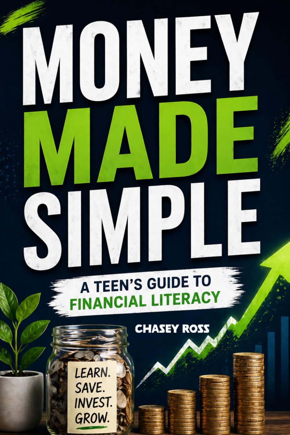 Money Made Simple: A Teen's Guide to Financial Literacy