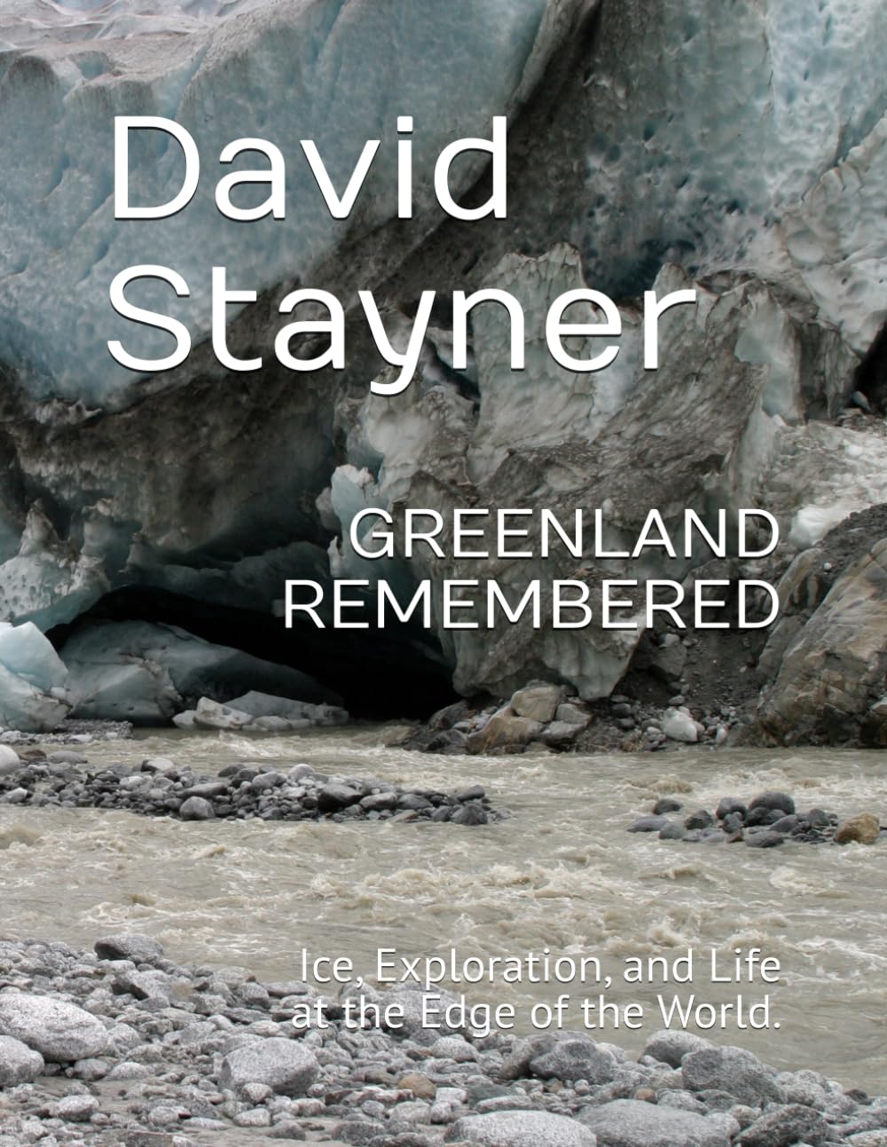 GREENLAND REMEMBERED: Ice, Exploration, and Life at the Edge of the World. (Bucket List of Special Places to Remember)