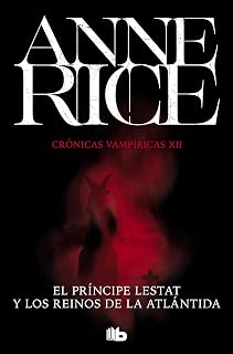 El Príncipe Lestat y los reinos de la Atlántida (Crónicas Vampíricas 12) (Spanish Edition)