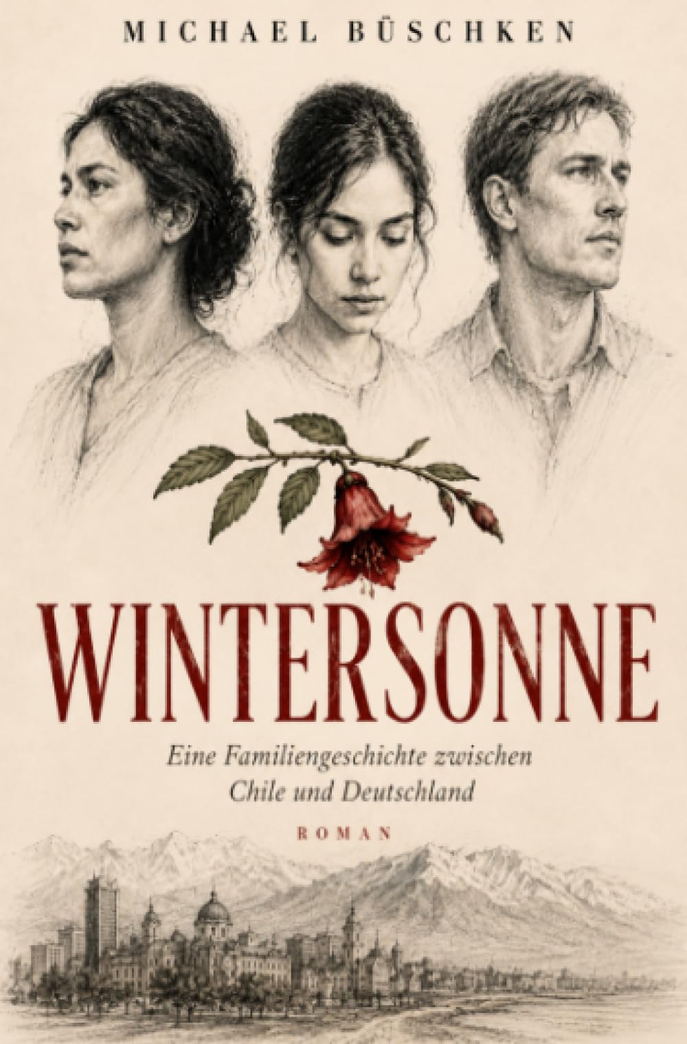 Wintersonne: Eine Familiengeschichte zwischen Deutschland und Chile