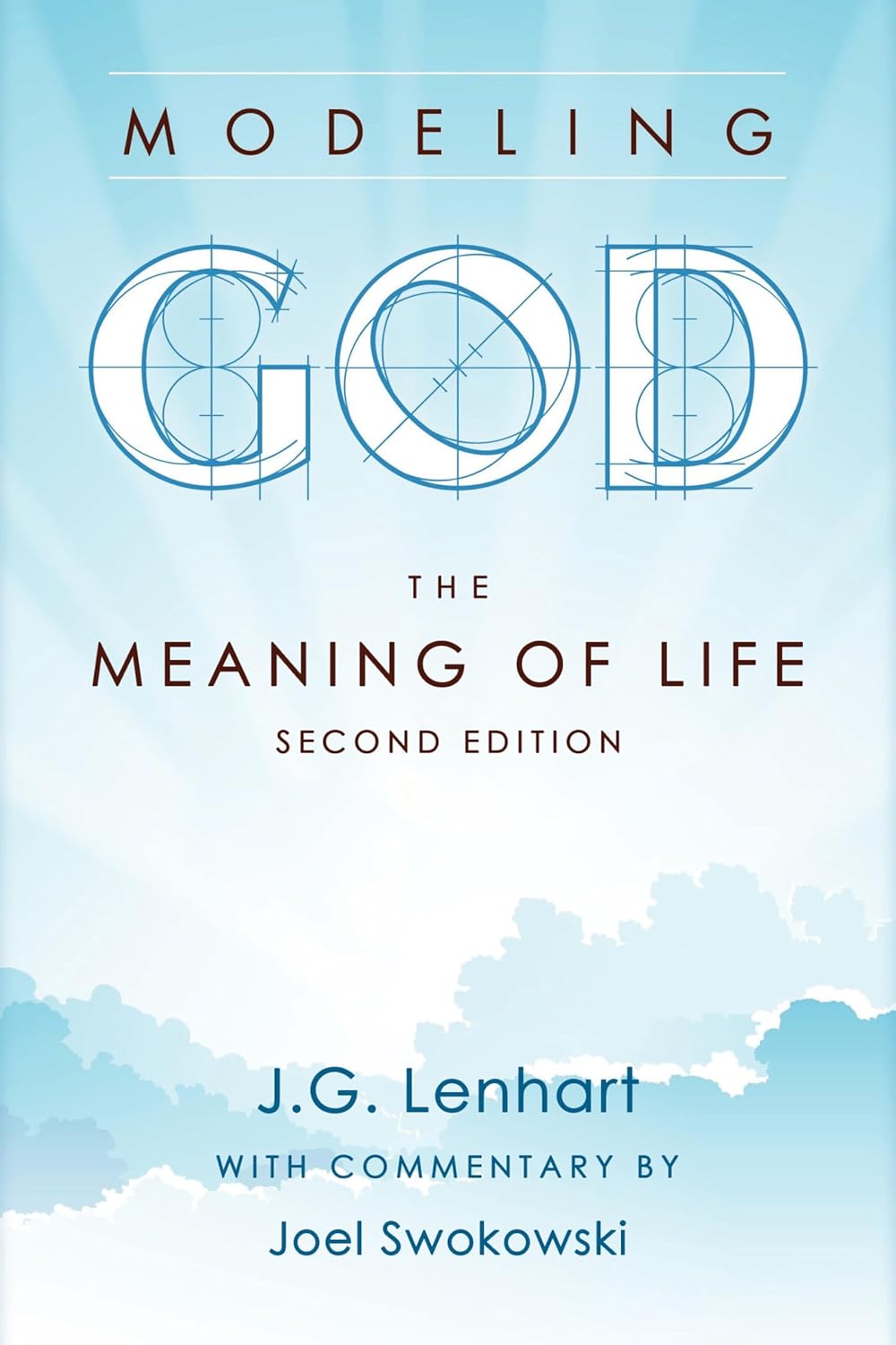 Modeling God The Meaning of Life (Second Edition) J. G. Lenhart, Joel