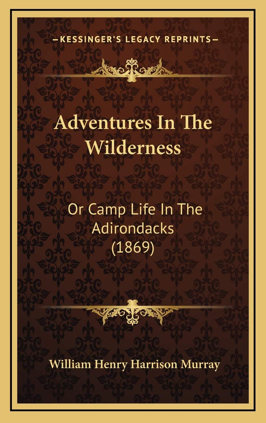 Adventures In The Wilderness: Or Camp Life In The Adirondacks (1869)