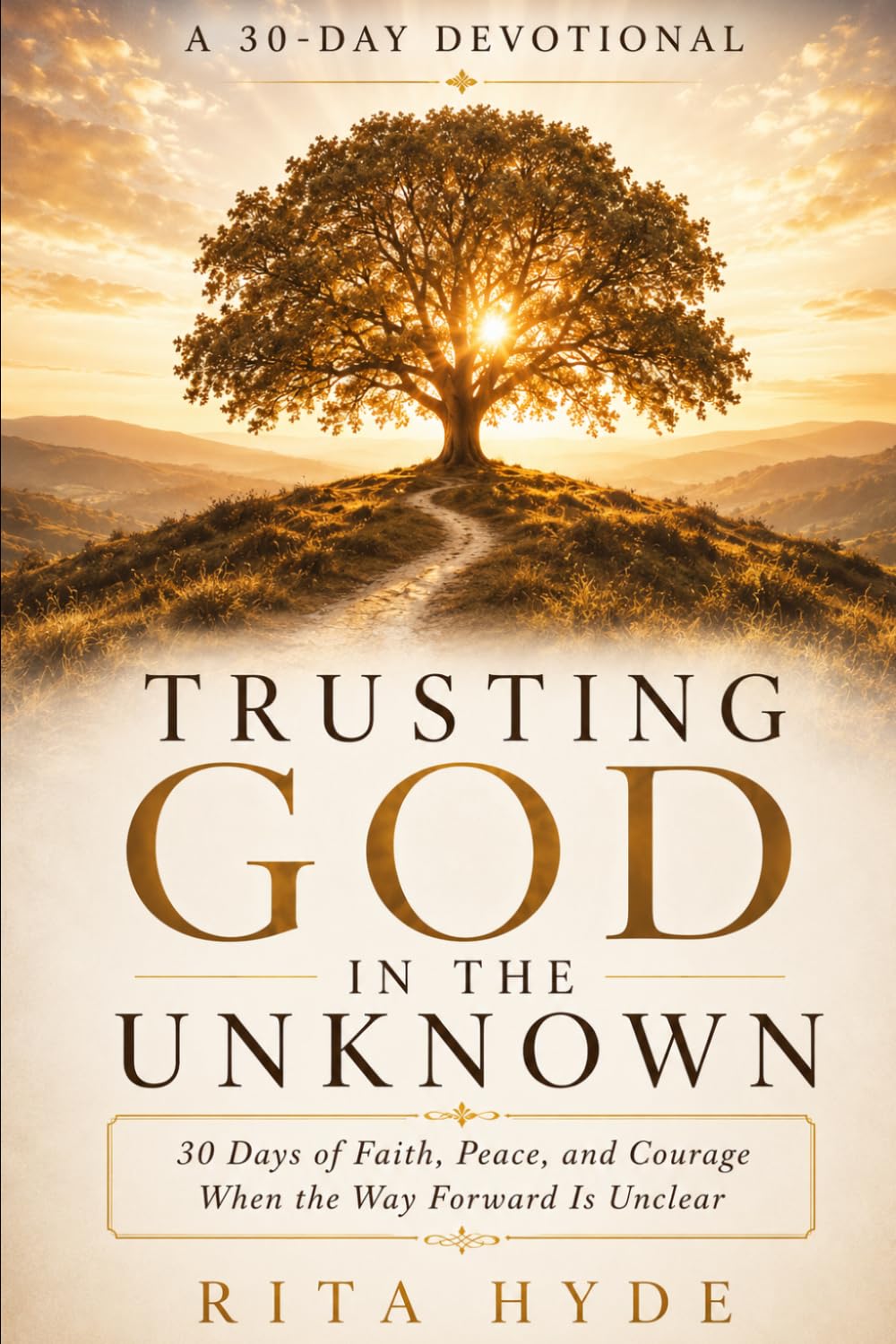 Trusting God in the Unknown: 30 Days of Faith, Peace, and Courage When the Way Forward Is Unclear