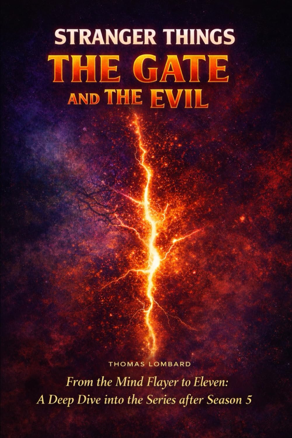 Stranger Things: The Gate and the Evil: From the Mind Flayer to Eleven: A Deep Dive into the Series after Season 5