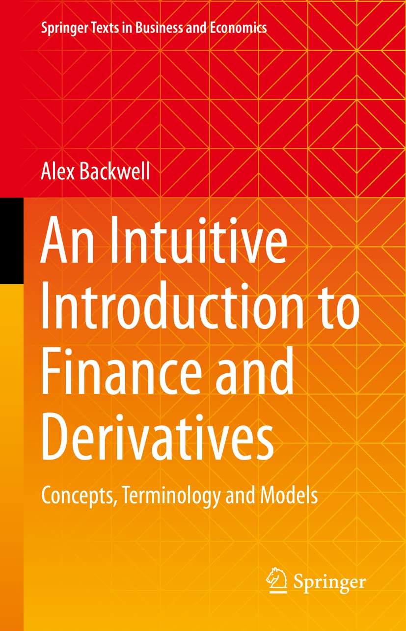 Buy An Intuitive Introduction to Finance and Derivatives: Concepts, Terminology and Models (Springer Texts in Business and Economics) — BookShops.in