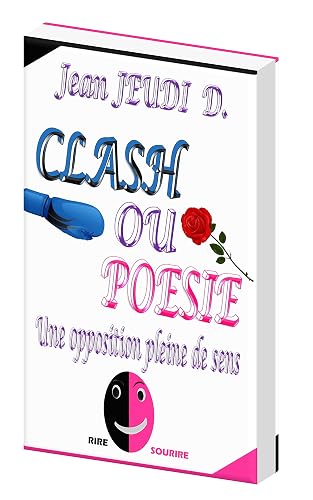Clash ou Poésie: Une opposition pleine de sens (POÉSIES HUMORISTIQUES)