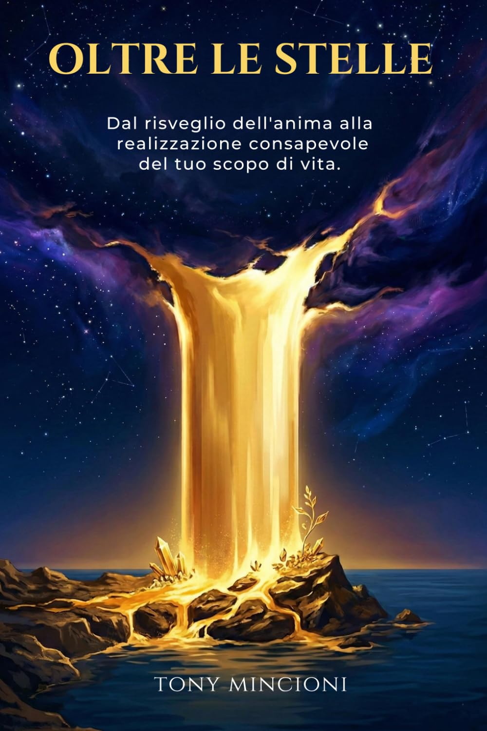 OLTRE LE STELLE: Dal risveglio dell'anima alla realizzazione consapevole del tuo scopo di vita.