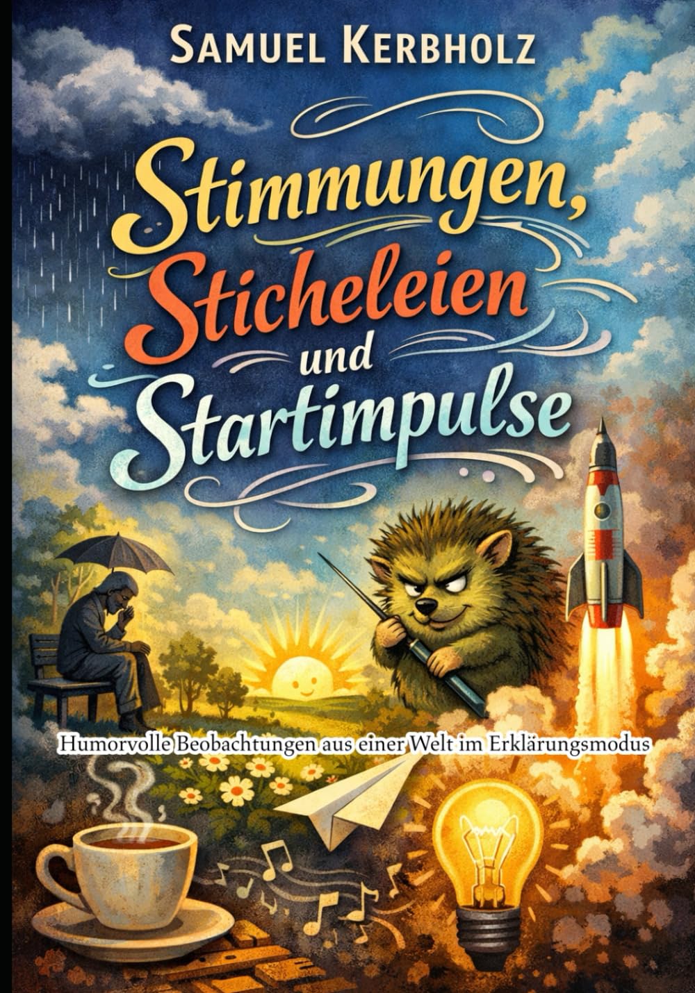 Stimmungen, Sticheleien und Startimpulse: Humorvolle Beobachtungen aus einer Welt im Erklärungsmodus