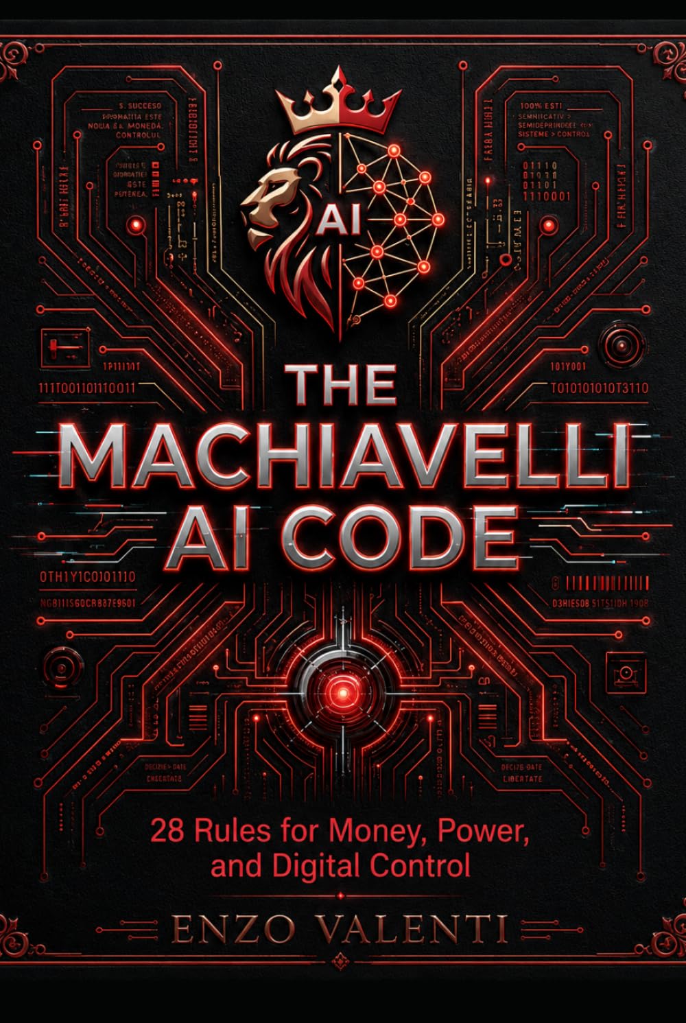 The Machiavelli AI Code 28 Rules for Money, Power, and Digital Control