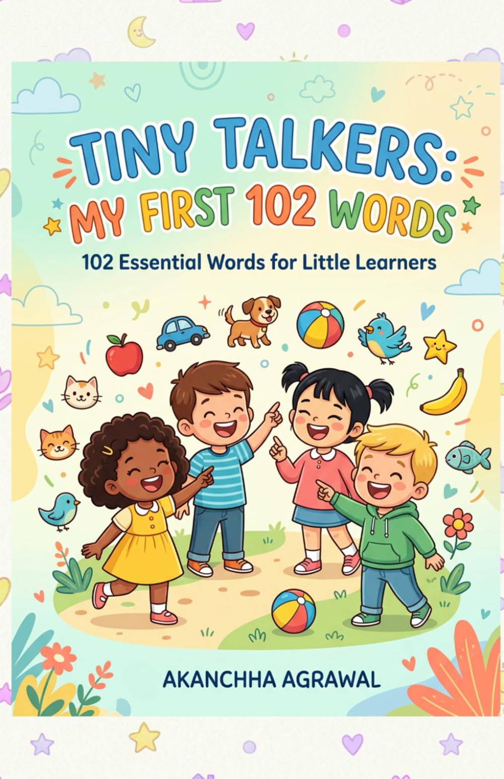 Tiny Talkers: My First 102 Words: 102 Essential Words for Little Learners