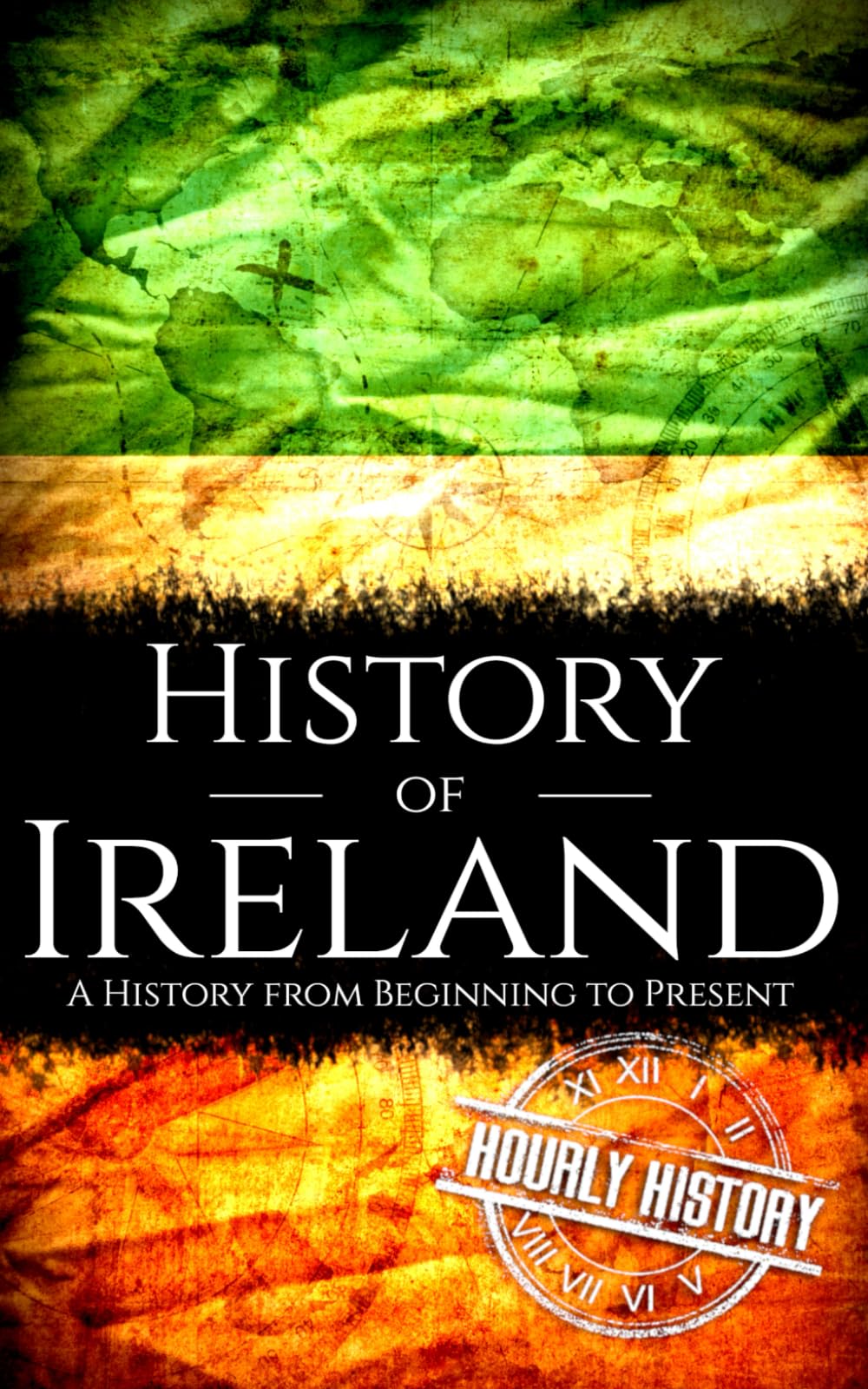 History of Ireland: A History from Beginning to Present (History of the World)
