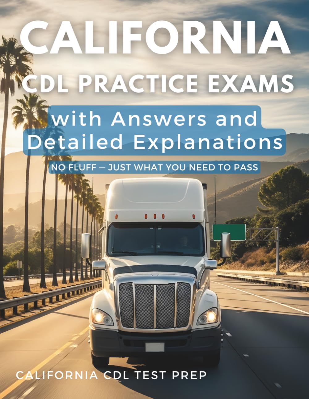 California CDL Practice Exams with Answers and Detailed Explanations: General Knowledge, Air Brakes, and Combination Vehicles