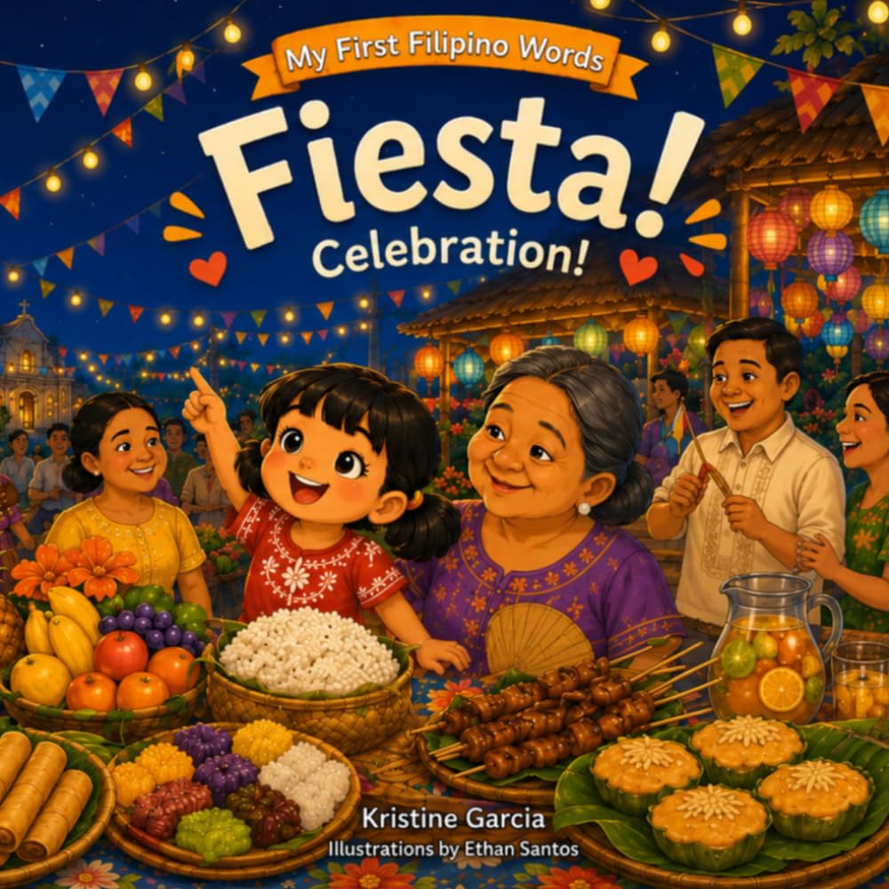 Fiesta! Celebration!: A Filipino-English Picture Book of Family, Food, and First Tagalog Words (My First Filipino Words)